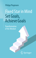 Fixed Star in Mind: Set Goals, Achieve Goals: Transformation of the Mindset 3662707187 Book Cover