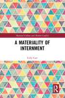 A Materiality of Internment 1032259159 Book Cover