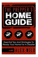 Prepping: Preppers Guide: Essential Tips and Strategies To Ready Your Home For a Disaster 1503273342 Book Cover