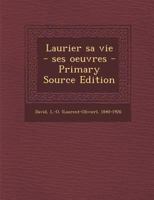 Laurier sa vie - ses oeuvres 0274685302 Book Cover