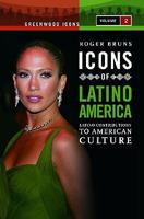 Icons of Latino America: Latino Contributions to American Culture, Volume 2 0313340889 Book Cover