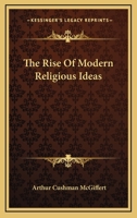 The Rise of Modern Religious Ideas 1162803487 Book Cover