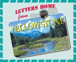 Letters Home From Our National Parks - Yellowstone (Letters Home From Our National Parks) 1567114652 Book Cover