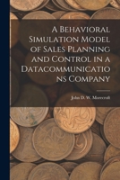 A Behavioral Simulation Model of Sales Planning and Control in a Datacommunications Company 1019269332 Book Cover