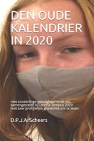 DEN OUDE KALENDRIER IN 2020: met sonderlinge geestigheyt ende wit, samengesteldt in Corona Tempus 2020: met seer profijtelijck ghedichte om te lesen B08NF33FS2 Book Cover