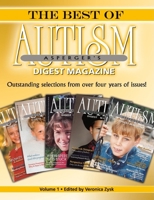 The Best of Autism Asperger's Digest Magazine, Volume 1: Outstanding Selections from Over Four Years of Issues!