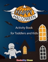 Happy Halloween Activity Book for Toddlers and Kids: Exciting Halloween Activity Treat for Toddlers and Kids, Coloring, Dot to Dot, Math, Mazes, Puzzles, Crossword, Ages 2-4, 4-8 B08JDTMM7R Book Cover
