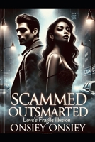 Scammed Outsmarted: Life’s Fragile Illusion B0DTGC7H8R Book Cover