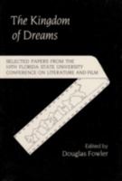 Kingdom of Dreams in Literature and Film: Selected Papers from the 10th Annual Florida st Univ Conf on Literature and Film (Florida State University Conference on Literature and Film//Selected Papers) 0813008638 Book Cover