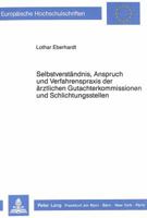 Selbstverstaendnis, Anspruch Und Verfahrenspraxis Der Aerztlichen Gutachterkommissionen Und Schlichtungsstellen: Eine Untersuchung Zur Rechtsstellung 382040306X Book Cover