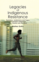 Legacies of Indigenous Resistance: Pemulwuy, Jandamarra and Yagan in Australian Indigenous Film, Theatre and Literature 1788745418 Book Cover