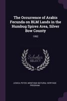 The Occurrence of Arabis Fecunda on Blm Lands in the Humbug Spires Area, Silver Bow County: 1992 1378102398 Book Cover