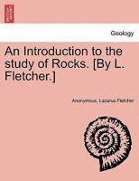 An Introduction to the Study of Rocks 1241700133 Book Cover