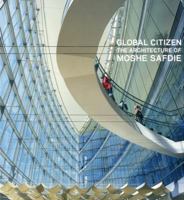 Global Citizen the Architecture of Moshe Safdie 1857595874 Book Cover
