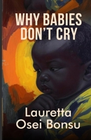Why Babies Don't Cry 9988519427 Book Cover