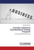 Canada’s National Standardized Testing Program: A Critical and Effective History 3659529060 Book Cover