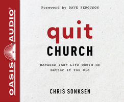 Quit Church: Because Your Life Would Be Better if You Did 1640910409 Book Cover