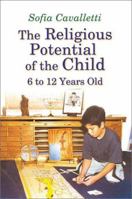 The Religious Potential of the Child: 6 To 12 Year Old (Catechesis of the Good Shepherd Publications) 1568543514 Book Cover
