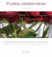 Floral Design Ideas: Professional Inspiration for Your Home 9076886636 Book Cover