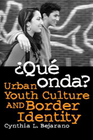 ¿Qué onda?: Urban Youth Culture and Border Identity 0816526869 Book Cover