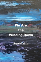 We Are the Winding Down 177403221X Book Cover