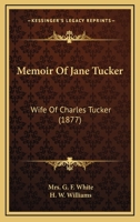 Memoir Of Jane Tucker: Wife Of Charles Tucker 1165476169 Book Cover