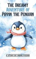 The Dreamy Adventure of Pippin the Penguin B0G5HBSZRH Book Cover