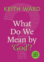 What Do We Mean by 'God'?: A Little Book of Guidance 1640650334 Book Cover