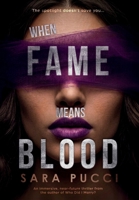 When Fame Means Blood: An immersive, near-future thriller from the author of Who Did I Marry? 1066782113 Book Cover