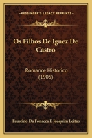 Os Filhos De Ignez De Castro: Romance Historico (1905) 1021670359 Book Cover