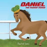 Daniel: The Fastest Horse 1984530577 Book Cover
