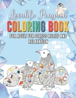 Lovable Penguin Coloring Book For Adult For Stress Relief And Relaxation: A Funny Coloring Book With Zen Animal Patterns Featuring Relaxing And ... Designs. Novelty Gift Idea For Penguin Lover B08HGRDFWZ Book Cover