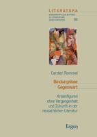 Bindungslose Gegenwart: Krisenfiguren Ohne Vergangenheit Und Zukunft in Der Neusachlichen Literatur (Literatura, 50) 3956509412 Book Cover