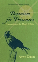 Paganism for Prisoners : Connecting to the Magic Within 1964537533 Book Cover