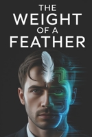The Weight of a Feather: A Gripping FBI Thriller of Psychological Suspense and Unforgettable Twists B0FNRM9X57 Book Cover