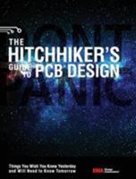 The Hitchhiker's Guide to PCB Design: Things You Wish You Knew Yesrerday and Will Need to Know Tomorrow 0368246965 Book Cover