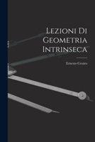 Lezioni Di Geometria Intrinseca - Primary Source Edition 1017978646 Book Cover