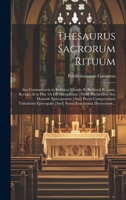 Thesaurus Sacrorum Rituum: Seu Commentaria in Rubricas Missalis Et Breuiarij Romani, Recogn. & in Hac 3A Ed. Locupletata. [With] Enchiridion Seu ... Exactissima Dioecesanæ... (Latin Edition) 1019599499 Book Cover