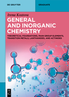 General and Inorganic Chemistry: Theoretical Foundations, Main Group Elements, Transition Metals, Lanthanides and Actinides (de Gruyter Textbook) 3111712222 Book Cover