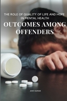 The Role of Quality of Life and Hope in Mental Health Outcomes Among Offenders 0864032366 Book Cover