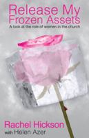 release my frozen assets, a look at the role of the women in church 098376414X Book Cover