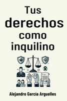 Tus derechos como inquilino: Todo lo que necesitas saber (Spanish Edition) B0DVSN84LN Book Cover