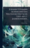 Johann Hermann Schein und das Weltliche Deutsche Lied des 17. Jahrhunderts. (German Edition) 1024943666 Book Cover