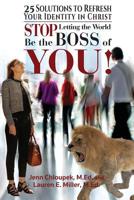 Stop Letting the World Be the Boss of You: 25 Solutions to Refresh Your Identity in Christ 0999417223 Book Cover