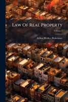 Law of Real Property: Being a Complete Compendium of Real Estate Law, Embracing All Current Case Law, Carefully Selected, Thoroughly Annotat 1273367758 Book Cover