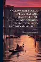 Osservazioni Della Lingva Italiana Raccolte Dal Cinonio Accademico Filergita [Marco Antonio Mambelli] ...: In Questa Nuova Edizione Accresciute Di Molte Annotazioni ... Da Un Accademico Intrepido [Gir 1271974541 Book Cover
