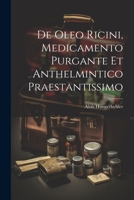 De Oleo Ricini, Medicamento Purgante Et Anthelmintico Praestantissimo 1022413600 Book Cover