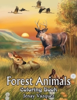 Forest Animals Coloring Book: An Adult Coloring Book with 50+ Adorable Images of Woodland Creatures, Beautiful Flowers, Nature Scenes, and More! B09BGF8TTW Book Cover