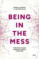 Being in the Mess: Thriving in Our Complex World Together 104981052X Book Cover