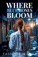 Where Blue Roses Bloom (A Soul In Petals) B0DYZ7GL93 Book Cover